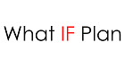 The What IF Plan